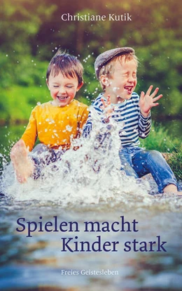 Abbildung von Kutik | Spielen macht Kinder stark | 1. Auflage | 2021 | beck-shop.de