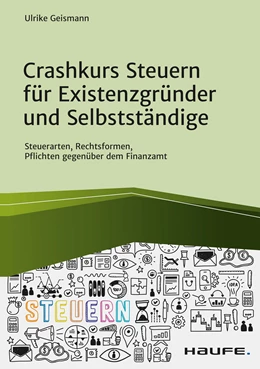 Abbildung von Geismann | Crashkurs Steuern für Existenzgründer und Selbstständige | 1. Auflage | 2022 | beck-shop.de