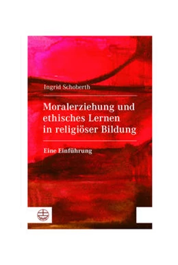 Abbildung von Schoberth | Moralerziehung und ethisches Lernen in religiöser Bildung | 1. Auflage | 2021 | beck-shop.de