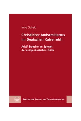 Abbildung von Scheib | Christlicher Antisemitismus im Deutschen Kaiserreich | 1. Auflage | 2021 | beck-shop.de