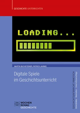 Abbildung von Buchsteiner / Jahnke | Digitale Spiele im Geschichtsunterricht | 1. Auflage | 2021 | beck-shop.de