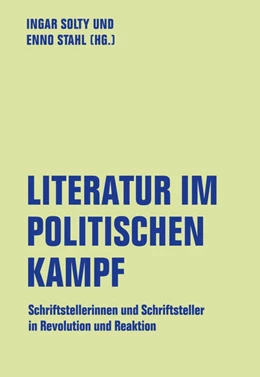 Abbildung von Solty / Stahl | Literatur im politischen Kampf | 1. Auflage | 2021 | beck-shop.de