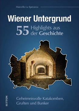 Abbildung von La Speranza | Wiener Untergrund. 55 Highlights aus der Geschichte | 1. Auflage | 2022 | beck-shop.de