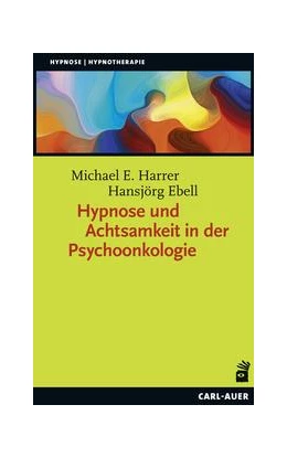 Abbildung von Harrer / Ebell | Hypnose und Achtsamkeit in der Psychoonkologie | 1. Auflage | 2021 | beck-shop.de