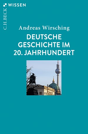 Cover: Andreas Wirsching, Deutsche Geschichte im 20. Jahrhundert