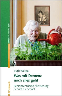 Abbildung von Wetzel | Was mit Demenz noch alles geht | 1. Auflage | 2021 | beck-shop.de