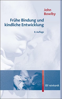 Abbildung von Bowlby | Frühe Bindung und kindliche Entwicklung | 8. Auflage | 2021 | beck-shop.de