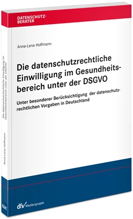 Abbildung von Hoffmann | Die datenschutzrechtliche Einwilligung im Gesundheitsbereich unter der DSGVO | 1. Auflage | 2021 | beck-shop.de