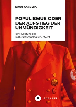 Abbildung von Schimang | Populismus oder der Aufstieg der Unmündigkeit | 1. Auflage | 2021 | beck-shop.de