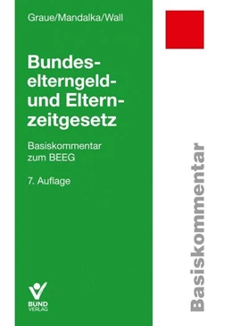 Abbildung von Graue / Mandalka | Bundeselterngeld- und Elternzeitgesetz | 7. Auflage | 2022 | beck-shop.de
