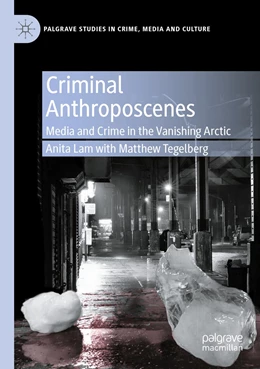 Abbildung von Lam / Tegelberg | Criminal Anthroposcenes | 1. Auflage | 2021 | beck-shop.de