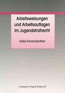 Abbildung von Kremerskothen | Arbeitsweisungen und Arbeitsauflagen im Jugendstrafrecht | 1. Auflage | 2017 | beck-shop.de