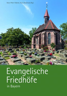 Abbildung von Hübner / Raschzok | Evangelische Friedhöfe in Bayern | 1. Auflage | 2021 | beck-shop.de