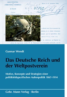 Abbildung von Wendt | Das Deutsche Reich und der Weltpostverein | 1. Auflage | 2021 | beck-shop.de
