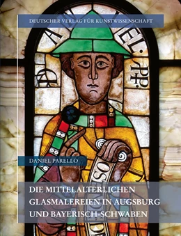 Abbildung von Parello | Die mittelalterlichen Glasmalereien in Augsburg und Bayerisch-Schwaben | 1. Auflage | 2022 | beck-shop.de