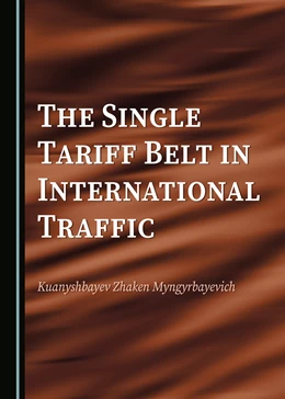 Abbildung von Myngyrbayevich | The Single Tariff Belt in International Traffic | 1. Auflage | 2021 | beck-shop.de