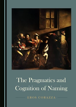 Abbildung von Corazza | The Pragmatics and Cognition of Naming | 1. Auflage | 2021 | beck-shop.de