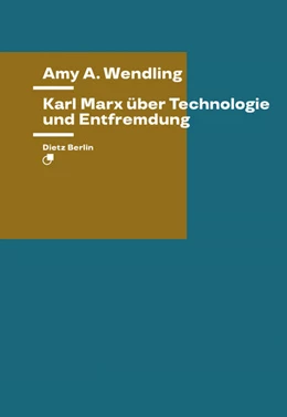 Abbildung von Wendling | Karl Marx über Technologie und Entfremdung | 1. Auflage | 2022 | beck-shop.de