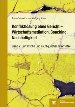 Abbildung von Schweizer / Maus | Konfliktlösung ohne Gericht - Mediation, Coaching, Nachhaltigkeit | 1. Auflage | 2021 | beck-shop.de