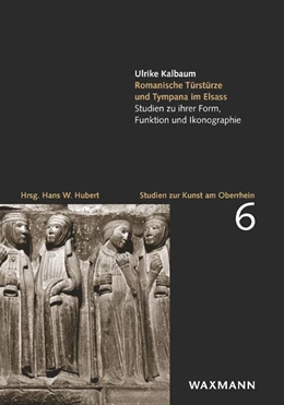 Abbildung von Kalbaum | Romanische Türstürze und Tympana im Elsass | 1. Auflage | 2021 | beck-shop.de
