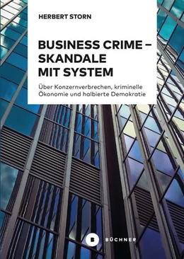 Abbildung von Storn | Business Crime - Skandale mit System | 1. Auflage | 2021 | beck-shop.de