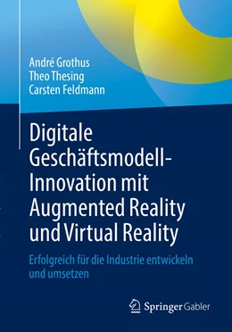 Abbildung von Feldmann / Grothus | Digitale Geschäftsmodell-Innovation mit Augmented Reality und Virtual Reality | 1. Auflage | 2021 | beck-shop.de