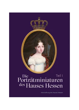 Abbildung von Die Porträtminiaturen des Hauses Hessen | 1. Auflage | 2021 | beck-shop.de