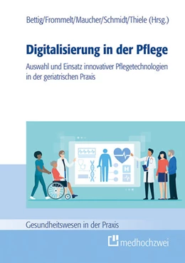 Abbildung von Bettig / Frommelt | Digitalisierung in der Pflege | 1. Auflage | 2021 | beck-shop.de