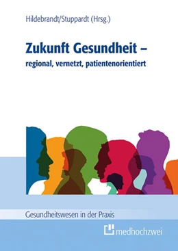 Abbildung von Hildebrandt / Stuppardt | Zukunft Gesundheit - regional, vernetzt, patientenorientiert | 1. Auflage | 2021 | beck-shop.de