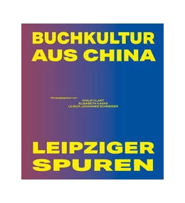 Abbildung von Clart / Kaske | Buchkultur aus China - Leipziger Spuren | 1. Auflage | 2021 | beck-shop.de