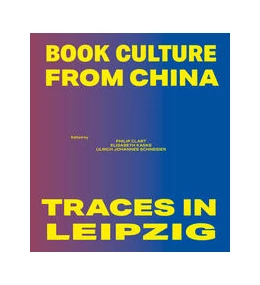 Abbildung von Clart / Kaske | Book Culture from China - Traces in Leipzig | 1. Auflage | 2021 | beck-shop.de