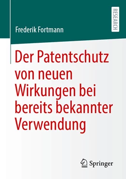 Abbildung von Fortmann | Der Patentschutz von neuen Wirkungen bei bereits bekannter Verwendung | 1. Auflage | 2021 | beck-shop.de