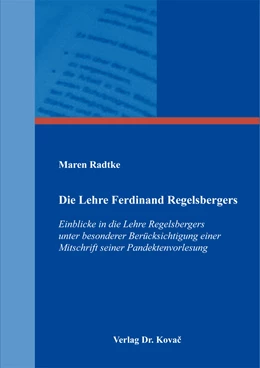 Abbildung von Radtke | Die Lehre Ferdinand Regelsbergers | 1. Auflage | 2021 | 89 | beck-shop.de