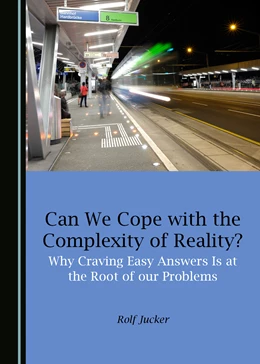 Abbildung von Jucker | Can We Cope with the Complexity of Reality? Why Craving Easy Answers Is at the Root of our Problems | 1. Auflage | 2021 | beck-shop.de
