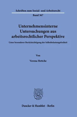Abbildung von Hettche | Unternehmensinterne Untersuchungen aus arbeitsrechtlicher Perspektive. | 1. Auflage | 2021 | 367 | beck-shop.de