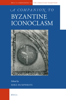 Abbildung von Humphreys | A Companion to Byzantine Iconoclasm | 1. Auflage | 2021 | 99 | beck-shop.de