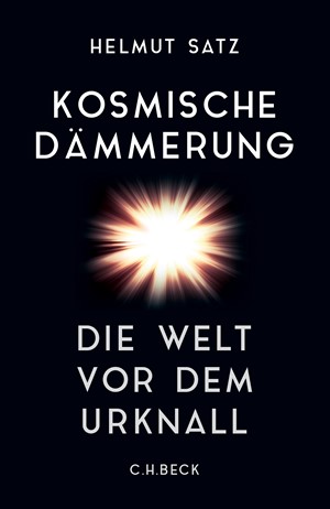 Cover: Helmut Satz, Kosmische Dämmerung