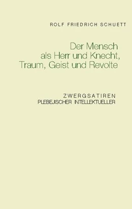 Abbildung von Schuett | Der Mensch als Herr und Knecht, Traum, Geist und Revolte | 1. Auflage | 2021 | beck-shop.de