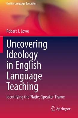 Abbildung von Lowe | Uncovering Ideology in English Language Teaching | 1. Auflage | 2021 | 19 | beck-shop.de