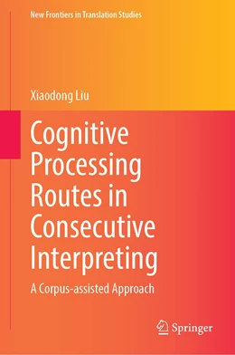 Abbildung von Liu | Cognitive Processing Routes in Consecutive Interpreting | 1. Auflage | 2022 | beck-shop.de
