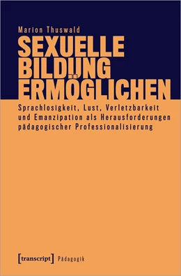Abbildung von Thuswald | Sexuelle Bildung ermöglichen | 1. Auflage | 2022 | beck-shop.de