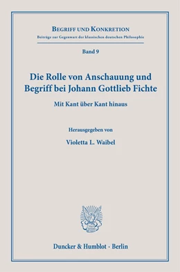 Abbildung von Waibel | Die Rolle von Anschauung und Begriff bei Johann Gottlieb Fichte. | 1. Auflage | 2021 | 9 | beck-shop.de