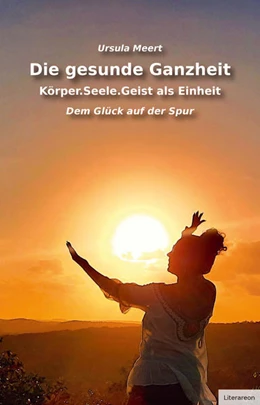 Abbildung von Meert | Die gesunde Ganzheit - Körper.Seele.Geist als Einheit | 1. Auflage | 2021 | beck-shop.de