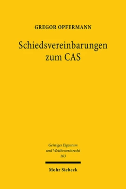 Abbildung von Opfermann | Schiedsvereinbarungen zum CAS | 1. Auflage | 2021 | 163 | beck-shop.de