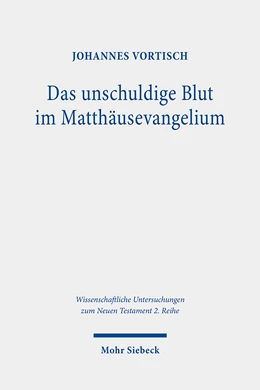 Abbildung von Vortisch | Das unschuldige Blut im Matthäusevangelium | 1. Auflage | 2022 | 578 | beck-shop.de