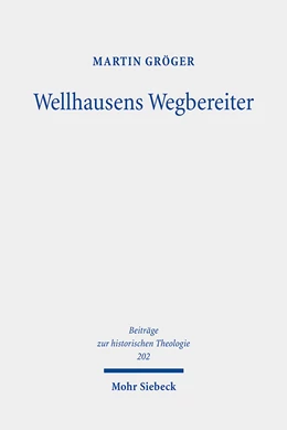 Abbildung von Gröger | Wellhausens Wegbereiter | 1. Auflage | 2021 | 202 | beck-shop.de