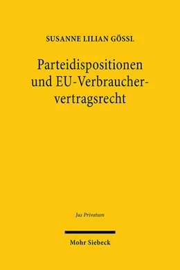 Abbildung von Gössl | Parteidispositionen und EU-Verbrauchervertragsrecht | 1. Auflage | 2022 | 254 | beck-shop.de