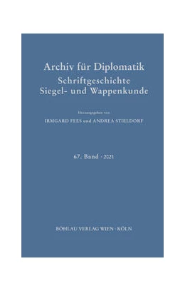 Abbildung von Stieldorf / Fees | Archiv für Diplomatik, Schriftgeschichte, Siegel- und Wappenkunde | 1. Auflage | 2022 | beck-shop.de