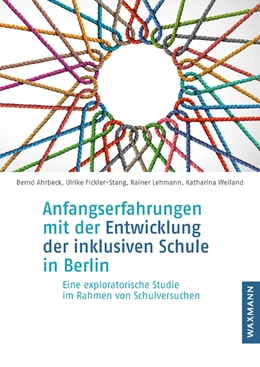 Abbildung von Ahrbeck / Fickler-Stang | Anfangserfahrungen mit der Entwicklung der inklusiven Schule in Berlin | 1. Auflage | 2021 | beck-shop.de