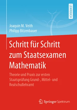 Abbildung von Veith / Bitzenbauer | Schritt für Schritt zum Staatsexamen Mathematik | 1. Auflage | 2021 | beck-shop.de